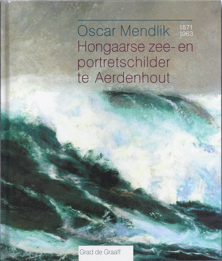 Oscar Mendlik, Hongaarse zee- en portretschilder te Aerdenhout